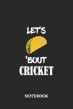 Paperback Notebook: Let's Taco 'Bout Cricket - 6x9 inches - 110 dotgrid pages - Greatest passionate hobby Journal - Gift, Present Idea Book