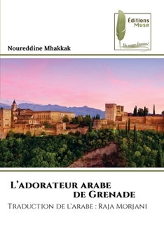 Paperback L'adorateur arabe de Grenade [French] Book