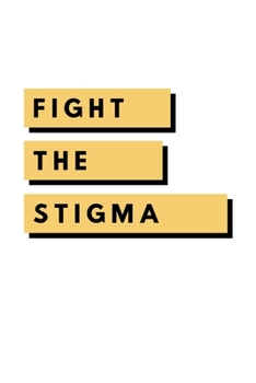 Paperback Fight The Stigma: Notebook / Simple Blank Lined Writing Journal / Self Love / Quote / Happiness / Mental Health / Inspiration / Confiden Book