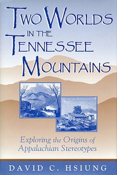 Hardcover Two Worlds in the Tennessee Mountains: Exploring the Origins of Appalachian Stereotypes Book