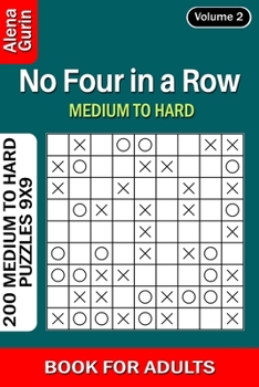 Paperback No Four in a Row puzzle book for Adults: 200 Medium to Hard Puzzles 9x9 (Volume 2) Book