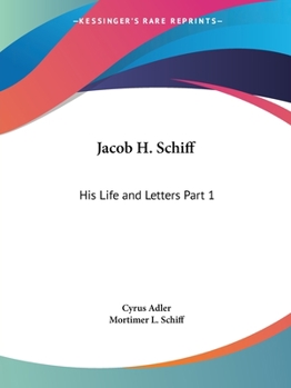 Paperback Jacob H. Schiff: His Life and Letters Part 1 Book