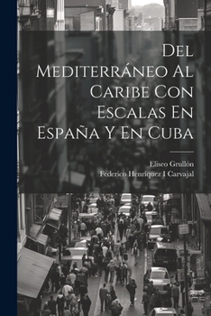 Paperback Del Mediterráneo Al Caribe Con Escalas En España Y En Cuba [Spanish] Book