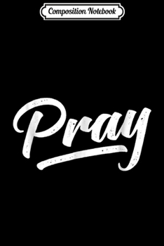 Composition Notebook: Pray s for Women & Men Grace Inspirational Word  Journal/Notebook Blank Lined Ruled 6x9 100 Pages