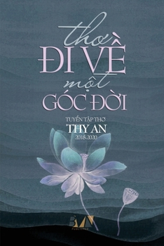 Paperback ThƠ Đi VỀ MỘt Góc ĐỜi: Tuyển tập thơ Thy An, 2018-2020 [Vietnamese] Book