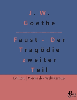 Paperback Faust - Der Tragödie zweiter Teil: Faust 2 - Der Tragödie zweiter Teil in fünf Akten [German] Book