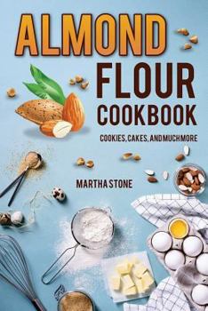 Paperback Almond Flour Cookbook: Cookies, Cakes, and Much More Book