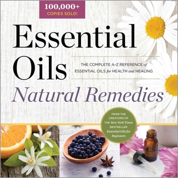 Paperback Essential Oils Natural Remedies: The Complete A-Z Reference of Essential Oils for Health and Healing Book