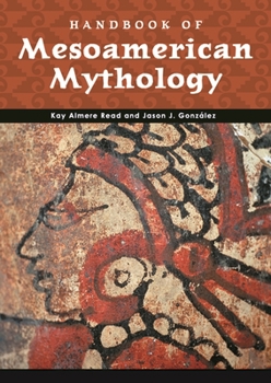 Hardcover Handbook of Mesoamerican Mythology Book