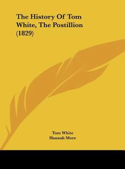 Hardcover The History of Tom White, the Postillion (1829) Book