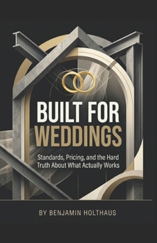 Paperback Built for Weddings: Standards, Pricing, and the Hard Truth About What Actually Works Book