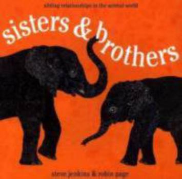 Hardcover Sisters & Brothers: Sibling Relationships in the Animal World Book