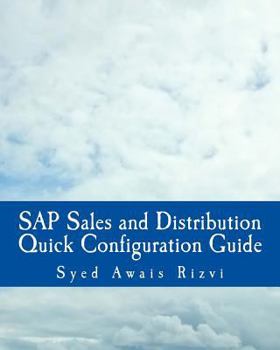 SAP Sales and Distribution Quick Configuration Guide: Advanced SAP Tips and Tricks with Variant Configuration (Color Edition Book)