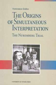 Paperback The Origins of Simultaneous Interpretation: The Nuremberg Trial Book