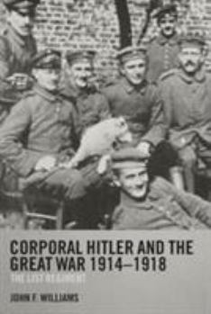Paperback Corporal Hitler and the Great War 1914-1918: The List Regiment Book
