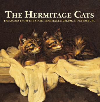 Paperback The Hermitage Cats: Treasures from the State Hermitage Museum, St Petersburg Book