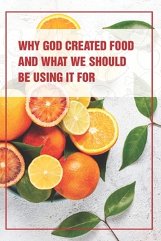 Paperback Why God Created Food And What We Should Be Using It For: Healthy Food Habits Book