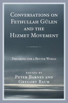 Hardcover Conversations on Fethullah Gülen and the Hizmet Movement: Dreaming for a Better World Book