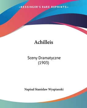 Paperback Achilleis: Sceny Dramatyczne (1903) Book