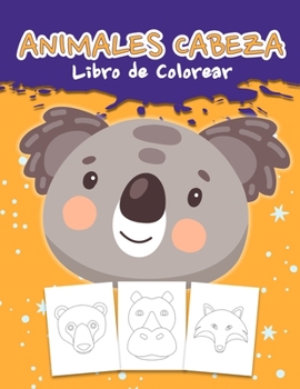 Paperback Animales Cabeza Libro de Colorear: Animales Libro de Dibujar para Niños y Niñas a partir de 2 años. Mi primer libro para colorear [Spanish] Book