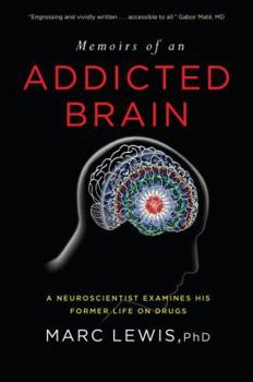 Hardcover Memoirs of an Addicted Brain: A Neuroscientist Examines His Former Life on Drugs Book