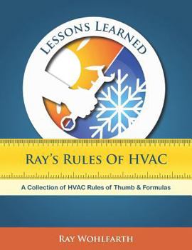 Paperback Lessons Learned: Ray's Rules of HVAC: A Collection of HVAC Rules of Thumb and Formulas Book