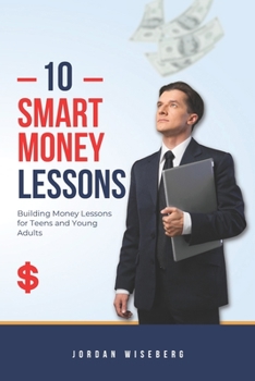 Paperback 10 Smart Money Moves: Building Money Lessons for Teens and Young Adults Book