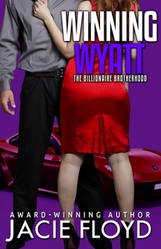 Winning Wyatt - Book #1 of the Billionaire Brotherhood