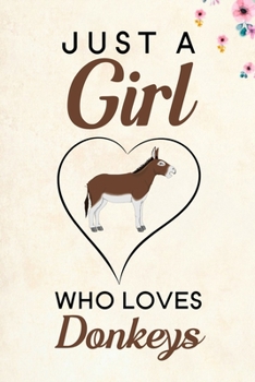 Paperback Just A Girl Who Loves Donkeys: Blank Lined Journal Notebook, 6" x 9", Donkey journal, Donkey notebook, Ruled, Writing Book, Notebook for Donkey lover Book