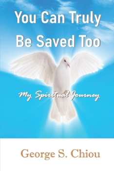 Paperback You Can Truly Be Saved Too: My Spiritual Journey Book