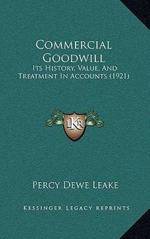 Paperback Commercial Goodwill: Its History, Value, And Treatment In Accounts (1921) Book