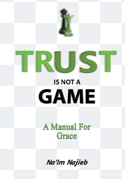 Paperback Trust Is Not a Game: A Manual for Grace Book