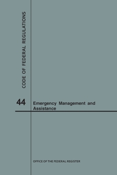 Paperback Code of Federal Regulations Title 44, Emergency Management and Assistance, 2018 Book