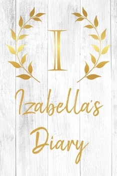 Izabella's Diary: Personalized Diary for Izabella / Journal / Notebook - I Monogram Initial & Name - Great Christmas or Birthday Gift