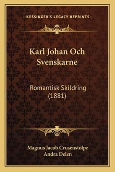 Paperback Karl Johan Och Svenskarne: Romantisk Skildring (1881) [Swedish] Book