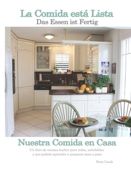 Paperback La Comida está Lista: Un libro de recetas kosher para todos, saludables y que podrás aprender a preparar paso a paso [Spanish] Book