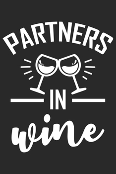 Partners In Wine: Wein Geschenk Für Weinliebhaber Und Weintrinker Dina5 Liniert Notizbuch Tagebuch Planer Notizblock Kladde Journal Malheft Strazze