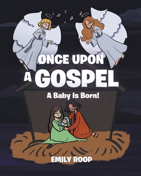 Paperback Once Upon a Gospel: A Baby Is Born! Book