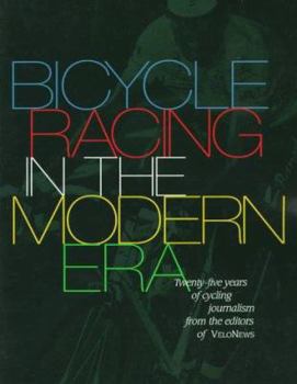 Paperback Bicycle Racing in the Modern Era: Twenty-Five Years of Cycling Journalism from the Editors of Velonews Book