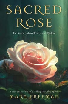 Paperback Sacred Rose: The Soul’s Path to Beauty and Wisdom Book