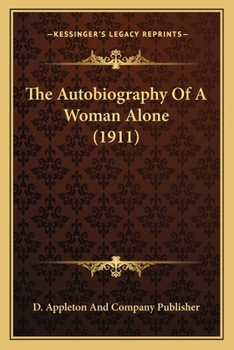 Paperback The Autobiography Of A Woman Alone (1911) Book