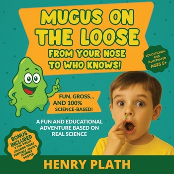 Paperback Mucus on the Loose: From Your Nose to Who Knows! Book