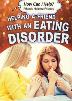 Library Binding Helping a Friend with an Eating Disorder Book