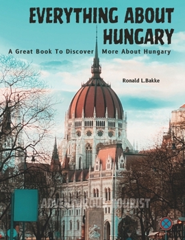Paperback Everything about Hungary: A Great Book To Discover More About Hungary Book