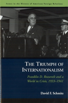 Paperback The Triumph of Internationalism: Franklin D. Roosevelt and a World in Crisis, 1933-1941 Book