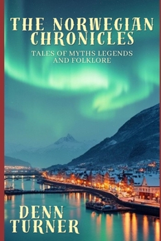 Paperback The Norwegian Chronicles: Tales of Myths Legends and Folklore Book
