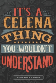 Paperback It's A Celena Thing You Wouldn't Understand: Celena Name Planner With Notebook Journal Calendar Personal Goals Password Manager & Much More, Perfect G Book
