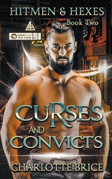 Curses and Convicts - Book #2 of the Hit men and Hexes