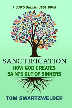 Paperback Sanctification: How God Creates Saints out of Sinners Book