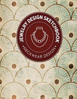 Jewelry Design Sketchbook: Neckwear Design